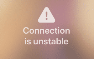 connection is unstable